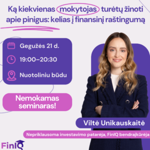 Nemokamas seminaras: Ką kiekvienas mokytojas turėtų žinoti apie asmeninius finansus
